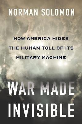 War Made Invisible(English, Hardcover, Solomon Norman)