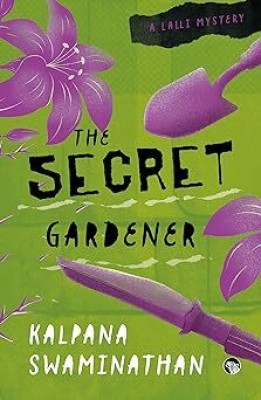 The Secret Gardener A Lalli Mystery(Paperback, Kalpana Swaminathan)