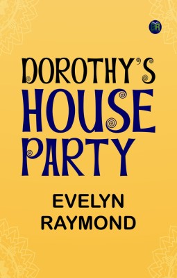 Dorothy's House Party(Paperback, Evelyn Raymond)