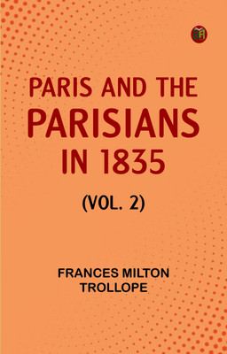 Paris and the Parisians in 1835 (Vol. 2)(Paperback, Frances Milton Trollope)