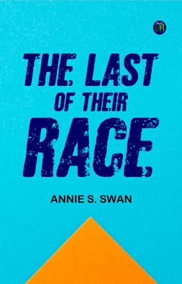 The Last of Their Race(Paperback, Annie S. Swan)