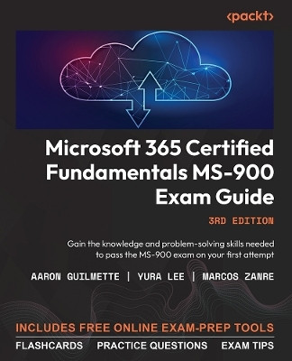 Microsoft 365 Certified Fundamentals MS-900 Exam Guide(English, Paperback, Guilmette Aaron)