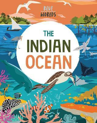 Blue Worlds: The Indian Ocean(English, Paperback, Ganeri Anita)