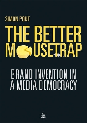 The Better Mousetrap  - Brand Invention in a Media Democracy(English, Paperback, Pont Simon)