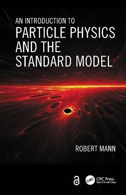 An Introduction to Particle Physics and the Standard Model(English, Hardcover, Mann Robert)