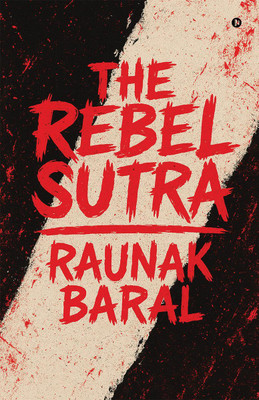 The Rebel Sutra(English, Hardcover, Raunak Baral)