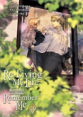 Re-Living My Life with a Boyfriend Who Doesn't Remember Me (Manga) Vol. 3(English, Paperback, Mutsuhana Eiko)
