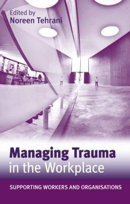 Managing Trauma in the Workplace  - Supporting Workers and Organisations(English, Paperback, unknown)