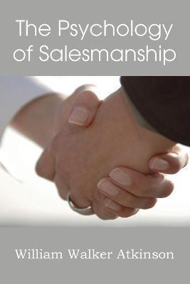 The Psychology of Salesmanship(English, Paperback, Atkinson William Walker)