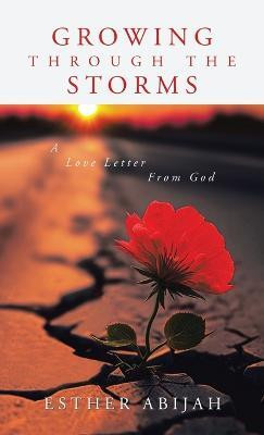 Growing Through The Storms(English, Hardcover, Abijah Esther)