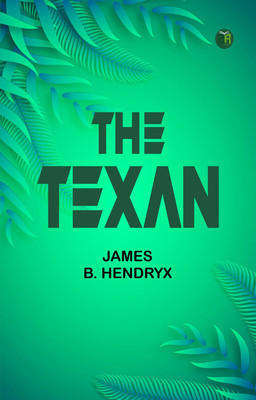 The Texan(Paperback, James B. Hendryx)