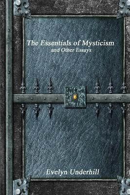 The Essentials of Mysticism(English, Paperback, Underhill Evelyn)