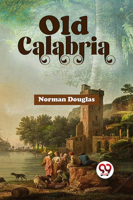 Old Calabria(English, Paperback, Douglas Norman)