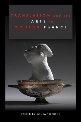 Translation and the Arts in Modern France(English, Hardcover, unknown)