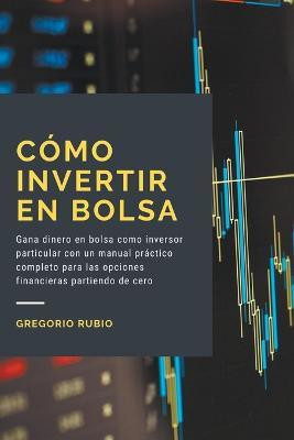 Como invertir en Bolsa(Spanish, Paperback, Rubio Gregorio)