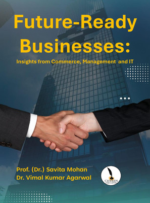 Future-Ready Businesses: Insights from 
Commerce, Management and IT  - B5 Size(Paperback, Prof. (Dr.) Savita Mohan, Dr. Vimal Kumar Agarwal)