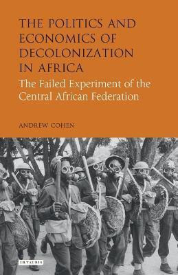 The Politics and Economics of Decolonization in Africa(English, Electronic book text, Cohen Andrew)