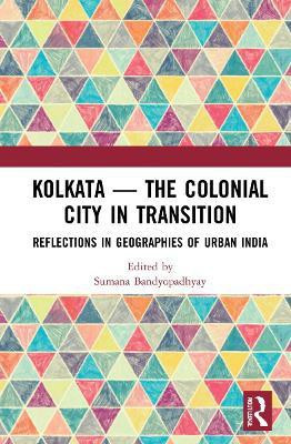 Kolkata - The Colonial City in Transition(English, Hardcover, unknown)