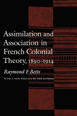 Assimilation and Association in French Colonial Theory, 1890-1914(English, Paperback, Betts Raymond F.)