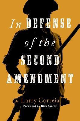 In Defense of the Second Amendment(English, Hardcover, Correia Larry)