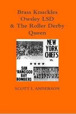 Brass Knuckles Owsley LSD & The Roller Derby Queen(English, Paperback, Anderson Scott L)