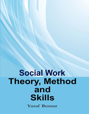 Social Work Theory, Method and Skills(Hardcover, Yusuf Bennur)