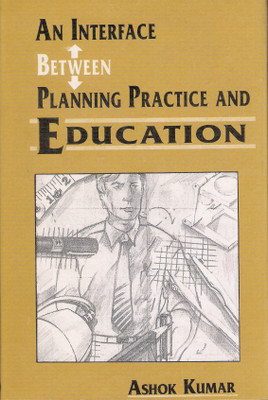 Interface Between Planning Practice and Education(English, Hardcover, Kumar Ashok)