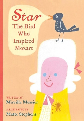Star: The Bird Who Inspired Mozart(English, Hardcover, Messier Mireille)