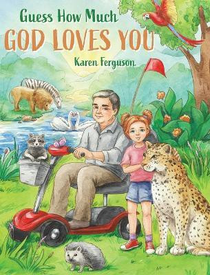 Guess How Much God Loves You(English, Hardcover, Ferguson Karen)