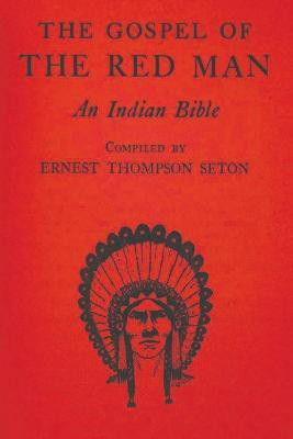 The Gospel of the Red Man(English, Paperback, Thompson Seton Ernest)