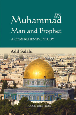 Muhammad (S.A.W) Man and Prophet ( A comprehensive Study)(Hardcover, Adil Salahi)