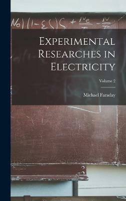 Experimental Researches in Electricity; Volume 2(English, Hardcover, Faraday Michael)