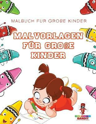 Malvorlagen fuer Grosse Kinder(German, Paperback, Coloring Bandit)