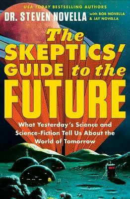 The Skeptics' Guide to the Future(English, Paperback, Novella Bob Dr.)
