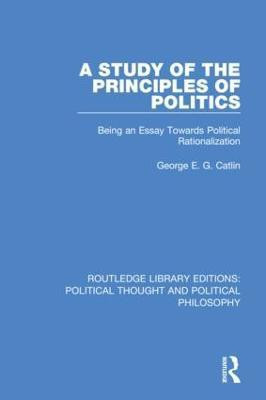 A Study of the Principles of Politics(English, Paperback, Catlin George E. G.)