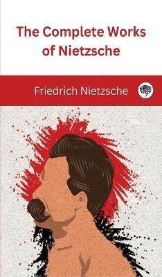 The Complete Works of Nietzsche(English, Hardcover, Nietzsche Friedrich)