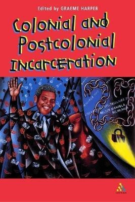 Colonial and Post-Colonial Incarceration(English, Electronic book text, unknown)