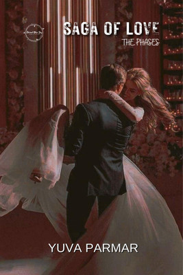 SAGA OF LOVE  - The Phases(English, Paperback, Yuva Parmar)