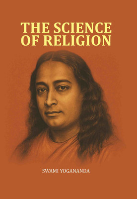 The Science Of Religion(Paperback, Swami Yogananda)