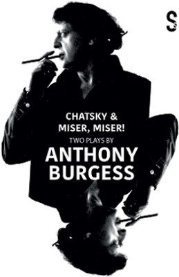 Chatsky & Miser, Miser! Two Plays by Anthony Burgess(English, Paperback, Griboyedov Alexander)