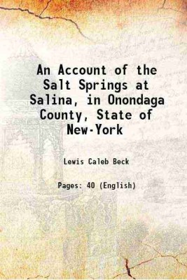 An Account of the Salt Springs at Salina, in Onondaga County, State of New-York 1826 [Hardcover](Hardcover, Lewis Caleb Beck)