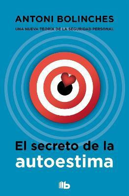 El secreto de la autoestima / The Secret to Self-Esteem(Spanish, Paperback, Bolinches Antoni)