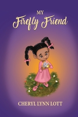 My Firefly Friend(English, Paperback, Lott Cheryl Lynn)