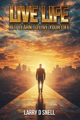 Live Life(English, Paperback, D Snell Larry)