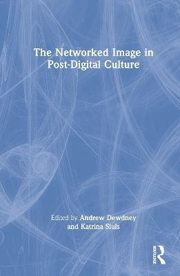 The Networked Image in Post-Digital Culture(English, Hardcover, unknown)