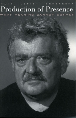 Production of Presence(English, Paperback, Gumbrecht Hans Ulrich)