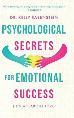 Psychological Secrets for Emotional Success(English, Hardcover, Rabenstein Kelly)