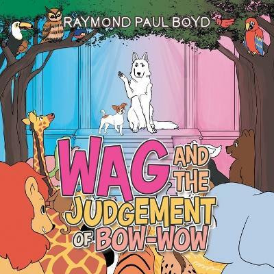 Wag and the Judgement of Bow-Wow(English, Paperback, Boyd Raymond Paul)