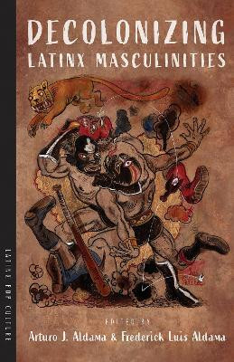 Decolonizing Latinx Masculinities(English, Paperback, unknown)