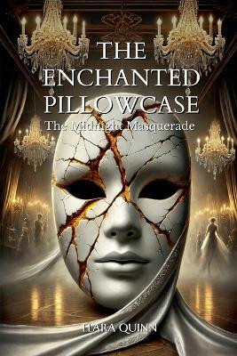 The Enchanted Pillowcase The Midnight Masquerade(English, Paperback, Quinn Elara)